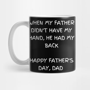 When my father didn't have my hand, he had my back T-shirt, Father's day Mug